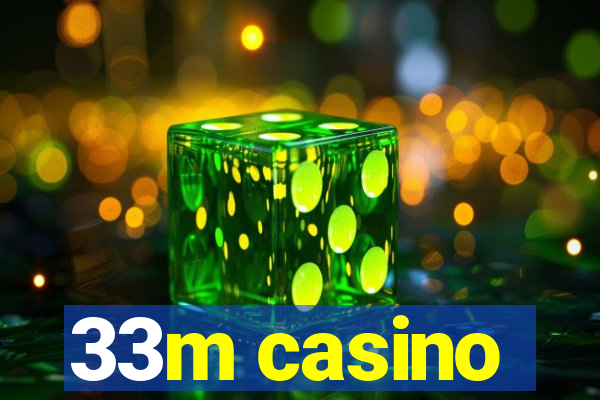 33m casino