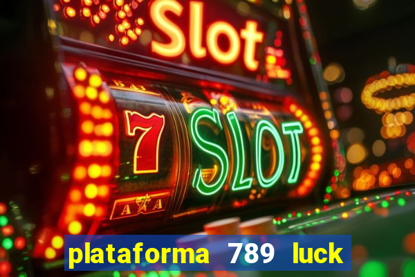 plataforma 789 luck é confiável