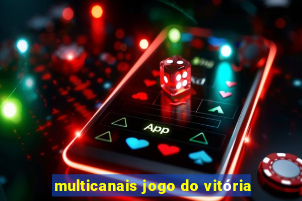 multicanais jogo do vitória