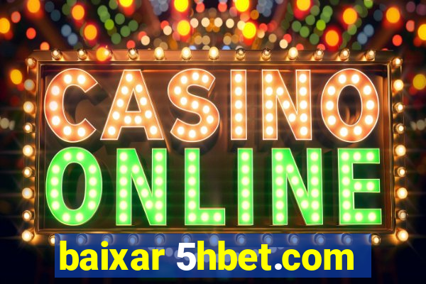 baixar 5hbet.com