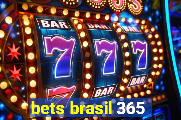 bets brasil 365