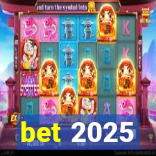 bet 2025