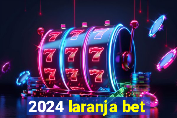 2024 laranja bet