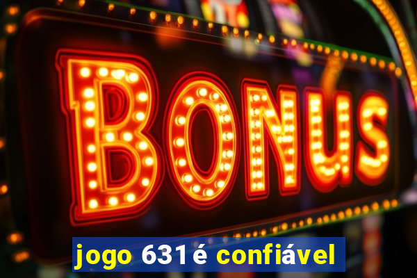 jogo 631 é confiável