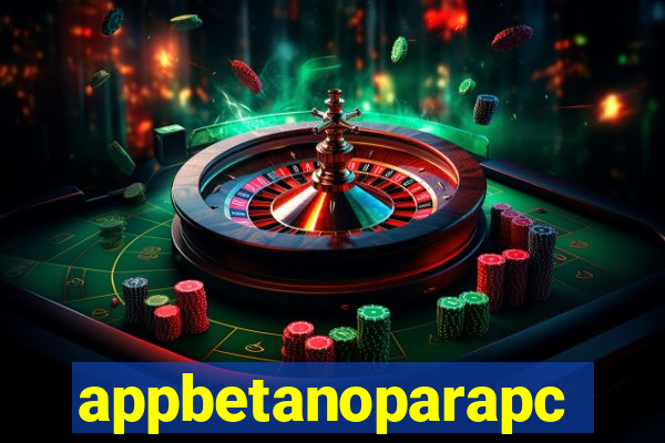 appbetanoparapc