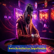 bets brasileiras legalizadas