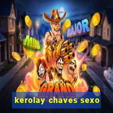 kerolay chaves sexo