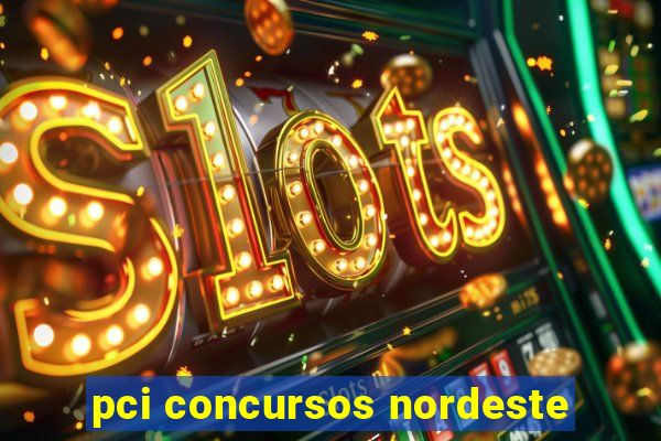 pci concursos nordeste