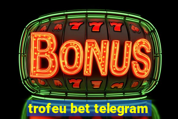 trofeu bet telegram