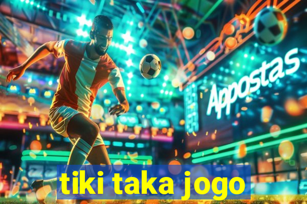 tiki taka jogo