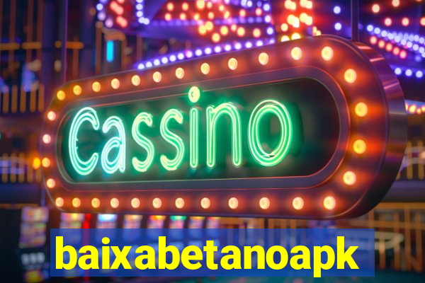 baixabetanoapk