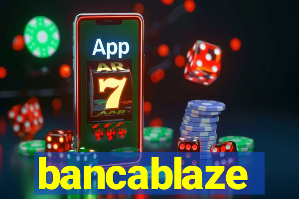 bancablaze