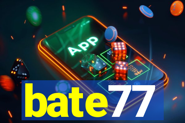 bate77