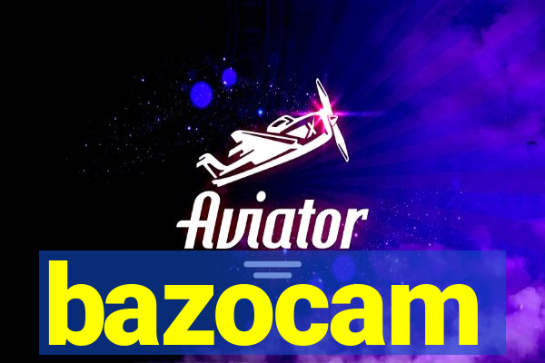 bazocam