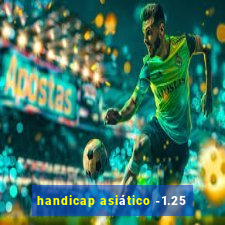 handicap asiático -1.25