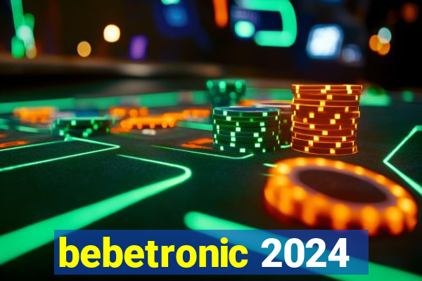 bebetronic 2024