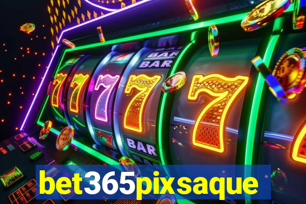 bet365pixsaque