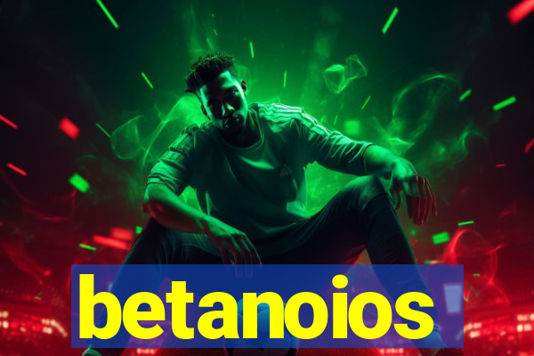 betanoios