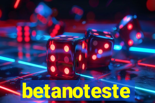 betanoteste