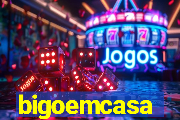 bigoemcasa