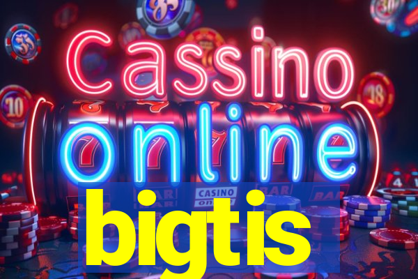 bigtis