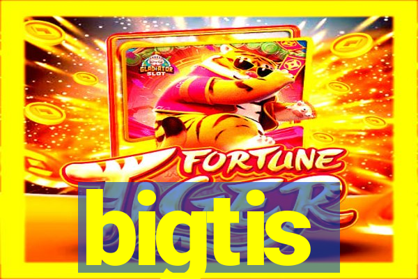 bigtis