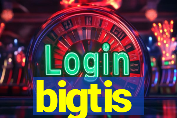 bigtis