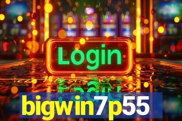 bigwin7p55