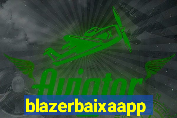 blazerbaixaapp