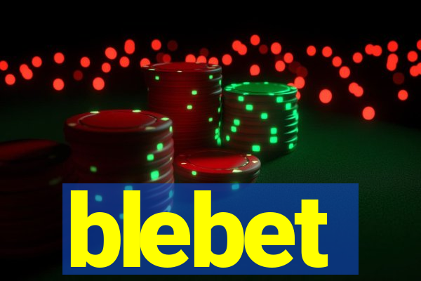 blebet