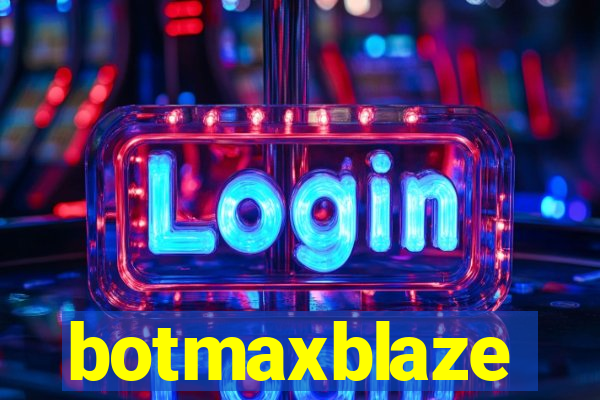 botmaxblaze