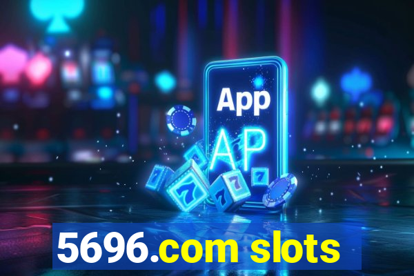 5696.com slots