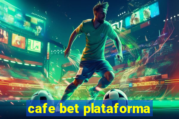 cafe bet plataforma