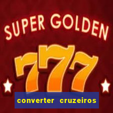 converter cruzeiros para real