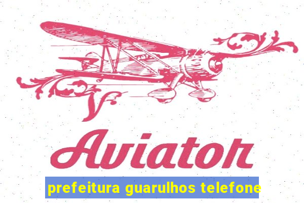 prefeitura guarulhos telefone