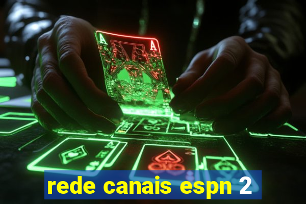 rede canais espn 2