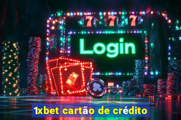 1xbet cartão de crédito