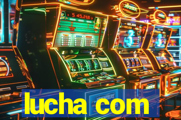 lucha com