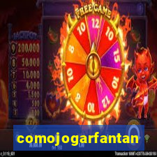 comojogarfantan