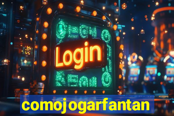 comojogarfantan