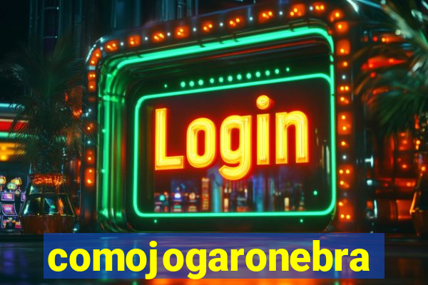 comojogaronebra