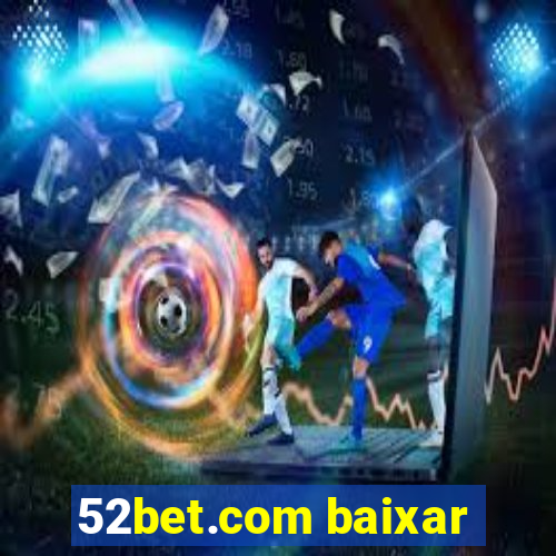 52bet.com baixar