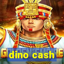 dino cash