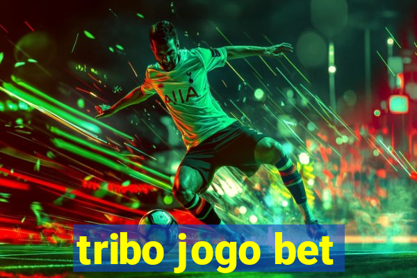 tribo jogo bet