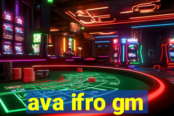 ava ifro gm