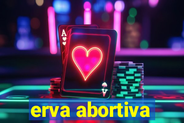 erva abortiva