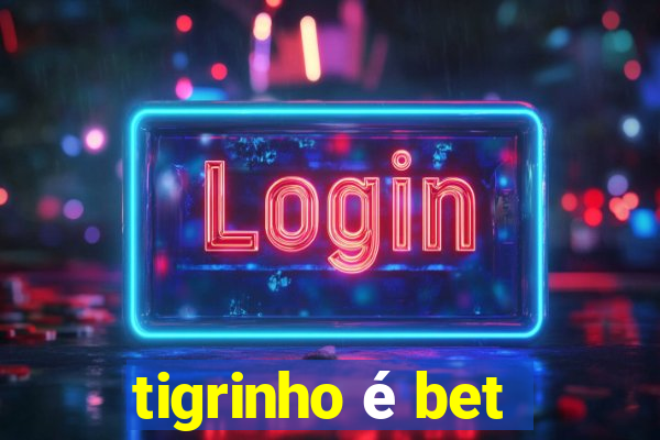 tigrinho é bet