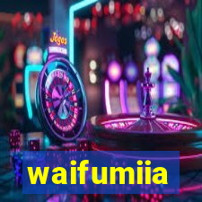 waifumiia