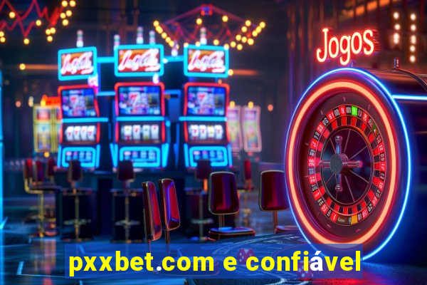 pxxbet.com e confiável