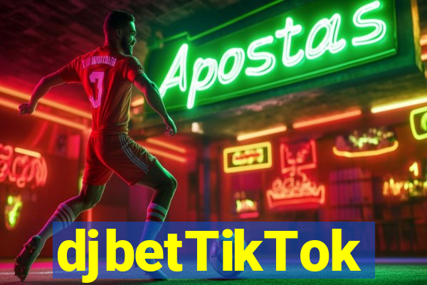 djbetTikTok